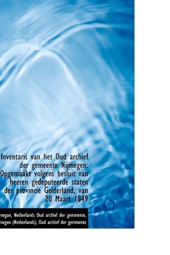 Cover for Ni Netherlands Oud Archief Der Gemmente · Inventaris Van Het Oud Archief Der Gemeente Nijmegen: Opgemaakt Volgens Besluit Van Heeren Gedeputee (Hardcover bog) (2009)