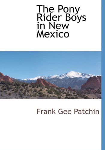 Cover for Frank Gee Patchin · The Pony Rider Boys in New Mexico (Hardcover Book) (2009)