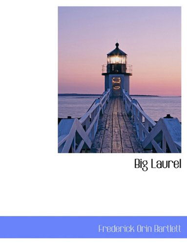 Cover for Frederick Orin Bartlett · Big Laurel (Paperback Book) (2010)