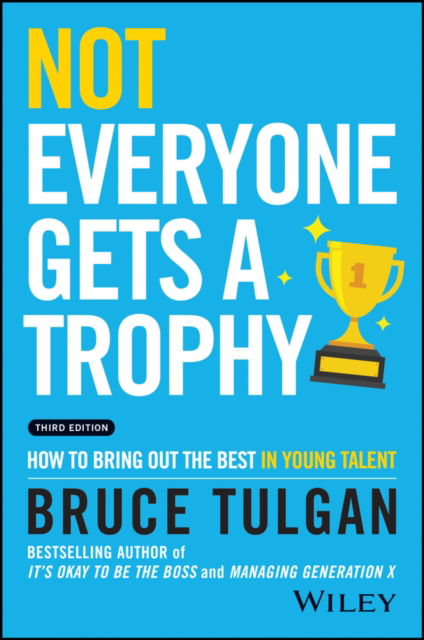 Cover for Tulgan, Bruce (Rainmaker Inc) · Not Everyone Gets a Trophy: How to Bring Out the Best in Young Talent (Hardcover Book) (2023)