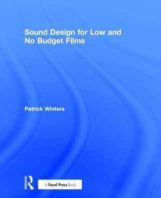 Cover for Patrick Winters · Sound Design for Low &amp; No Budget Films (Hardcover Book) (2017)