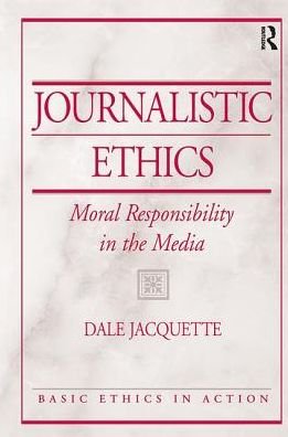 Cover for Dale Jacquette · Journalistic Ethics: Moral Responsibility in the Media (Inbunden Bok) (2017)