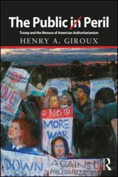 Cover for Henry A. Giroux · The Public in Peril: Trump and the Menace of American Authoritarianism - Critical Interventions (Paperback Book) (2017)
