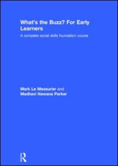 Cover for Le Messurier, Mark (Education consultant, Australia) · What's the Buzz? For Early Learners: A complete social skills foundation course (Hardcover Book) (2015)