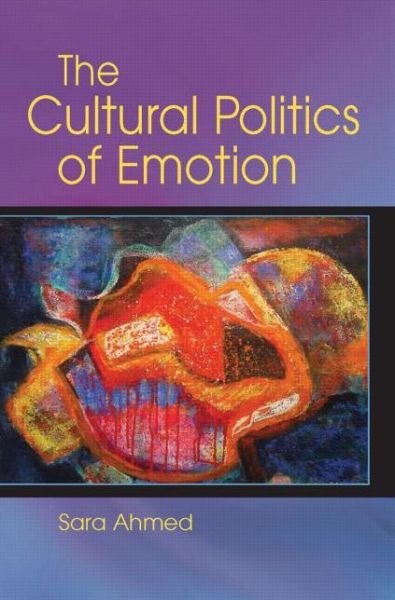Cover for Sara Ahmed · The Cultural Politics of Emotion (Taschenbuch) (2014)