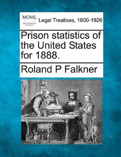 Cover for Roland P Falkner · Prison Statistics of the United States for 1888. (Paperback Book) (2010)