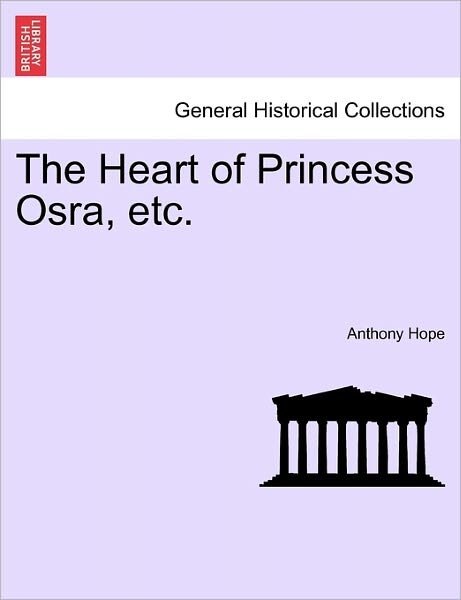 Cover for Anthony Hope · The Heart of Princess Osra, Etc. (Paperback Book) (2011)