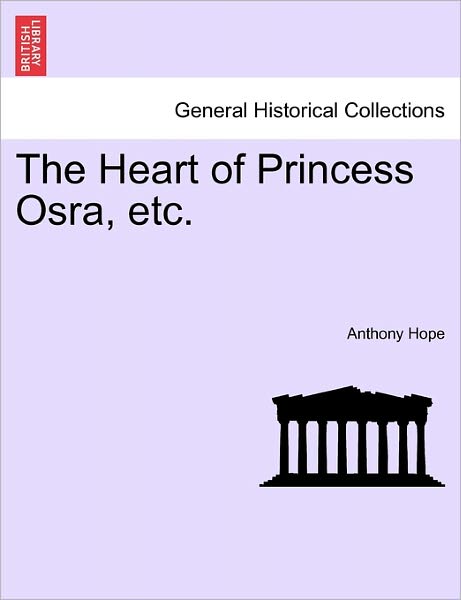 Cover for Anthony Hope · The Heart of Princess Osra, Etc. (Paperback Bog) (2011)