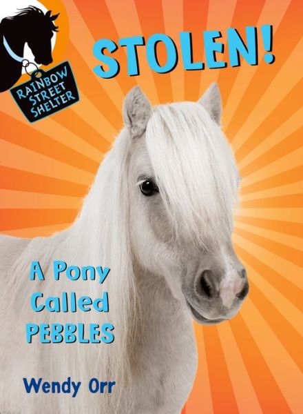 Cover for Wendy Orr · STOLEN! A Pony Called Pebbles - Rainbow Street Shelter (Pocketbok) (2015)