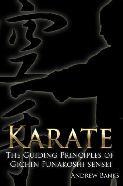 Cover for Andrew Banks · Karate: the Guiding Principles of Gichin Funakoshi Sensei (Paperback Book) (2013)