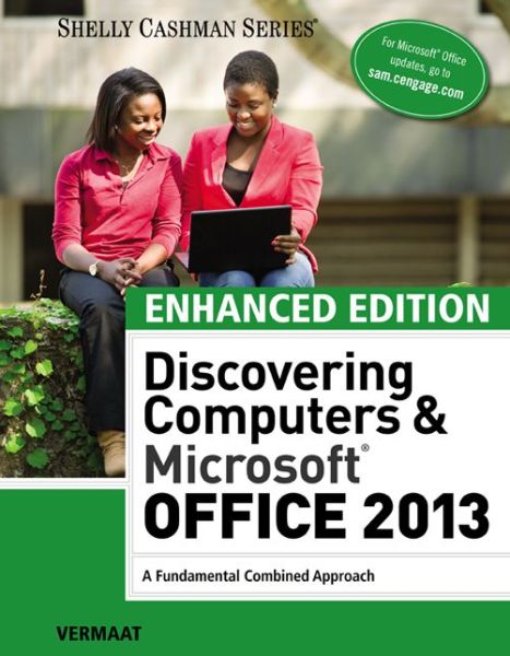 Enhanced Discovering Computers & Microsoft Office 2013: A Combined Fundamental Approach - Vermaat, Misty (Purdue University Calumet) - Książki - Cengage Learning, Inc - 9781305409033 - 6 marca 2015