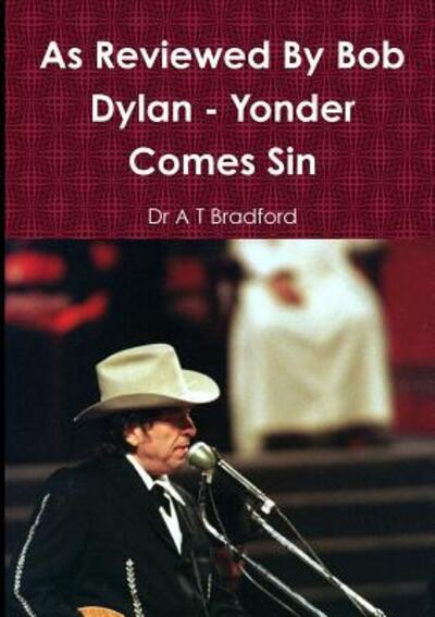 Cover for Dr A T Bradford · As Reviewed By Bob Dylan - Yonder Comes Sin (Paperback Book) (2015)