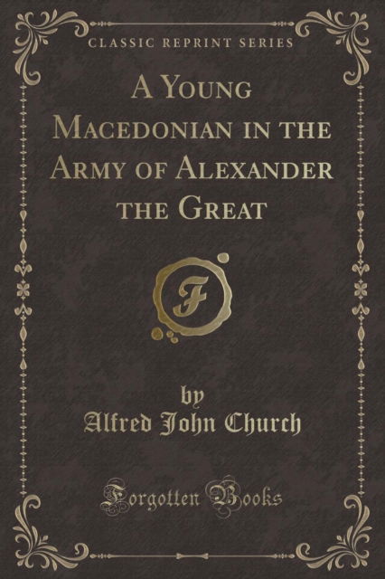 Cover for Alfred John Church · A Young Macedonian in the Army of Alexander the Great (Classic Reprint) (Paperback Book) (2018)