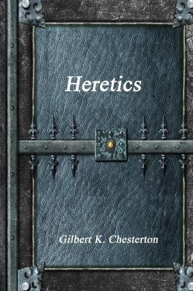 Heretics - G.K. Chesterton - Książki - Lulu.com - 9781365388033 - 10 września 2016