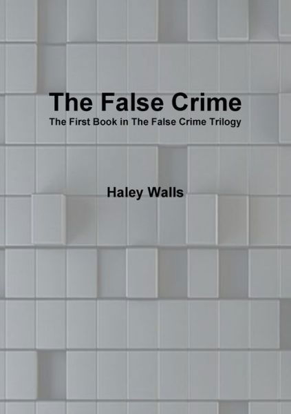 Haley Walls · False Crime (Book) (2016)