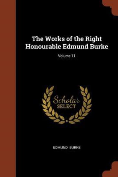 Cover for Edmund Burke · The Works of the Right Honourable Edmund Burke; Volume 11 (Paperback Book) (2017)