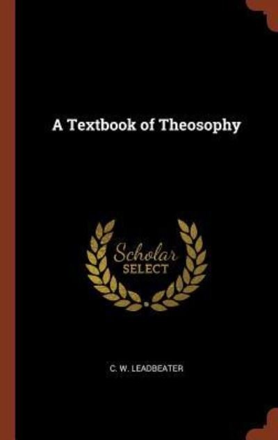 Cover for C W Leadbeater · A Textbook of Theosophy (Inbunden Bok) (2017)