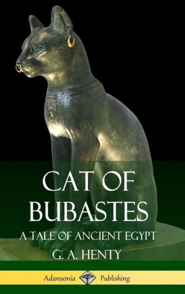 Cover for G a Henty · Cat of Bubastes (Gebundenes Buch) (2018)