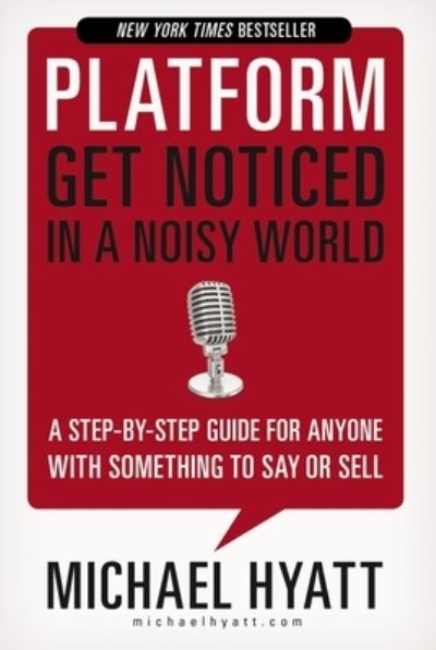 Platform: Get Noticed in a Noisy World - Michael Hyatt - Książki - HarperCollins Focus - 9781400238033 - 27 października 2022