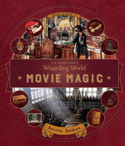 J. K. Rowling's Wizarding World: Movie Magic Volume Three: Amazing Artifacts - J.K. Rowling’s Wizarding World - Bonnie Burton - Kirjat - Walker Books Ltd - 9781406377033 - torstai 5. lokakuuta 2017