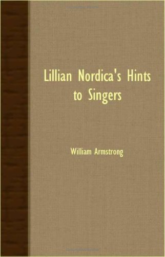 Cover for William Armstrong · Lillian Nordica's Hints To Singers (Paperback Book) (2007)