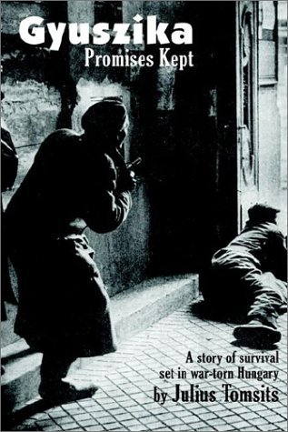 Cover for Julius Tomsits · Gyuszika Promises Kept: a Story of Survival Set in War-torn Hungary (Hardcover Book) (2003)