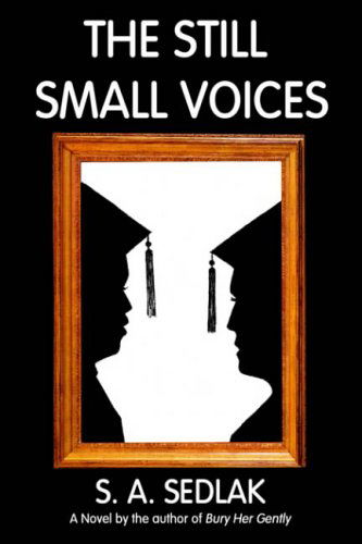 S. A. Sedlak · The Still Small Voices (Hardcover Book) (2004)