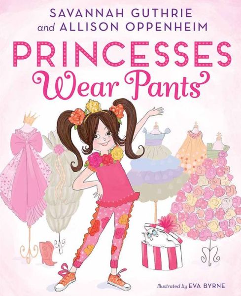 Princesses Wear Pants - Savannah Guthrie - Kirjat - Abrams - 9781419726033 - tiistai 12. syyskuuta 2017