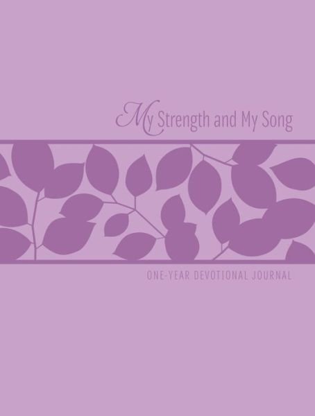 Cover for Broadstreet Publishing · My Strength and My Song: One-Year Devotional Journal (Bog) (2015)