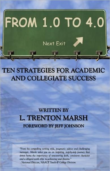 From 1.0 to 4.0: Ten Strategies for Academic and Collegiate Success - L. Trenton Marsh - Bøger - Trafford Publishing - 9781425174033 - 16. juli 2008