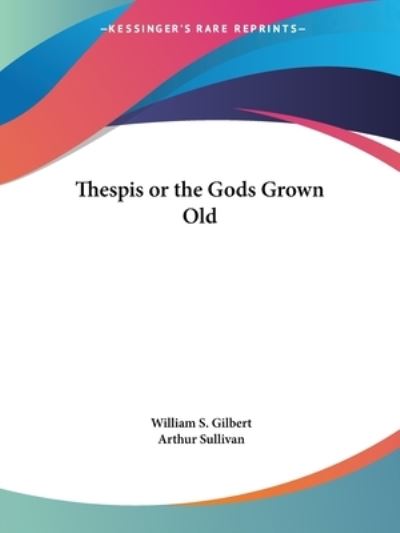 Cover for Arthur Sullivan · Thespis or the Gods Grown Old (Paperback Book) (2005)