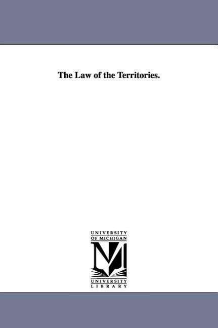 Cover for Michigan Historical Reprint Series · The Law of the Territories. (Paperback Book) (2006)
