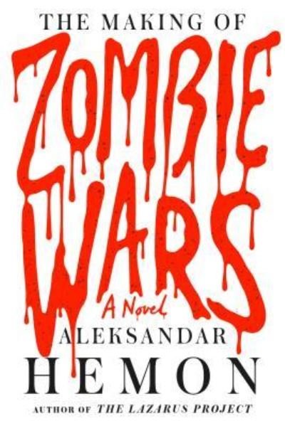 Cover for Aleksandar Hemon · The Making of Zombie Wars (N/A) (2015)