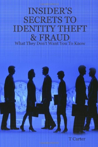 Cover for T Carter · Insider's Secrets to Identity Theft: What They Don't Want You to Know (Insider's Guide) (Pocketbok) [1st edition] (2006)