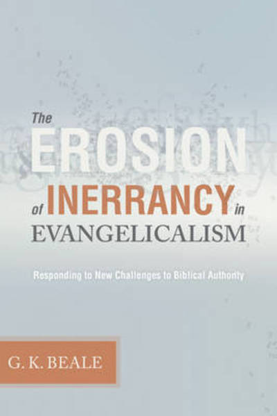 Erosion of Inerrancy in Evangelical - G. K. Beale - Andere - Crossway Books - 9781433502033 - 4. November 2008