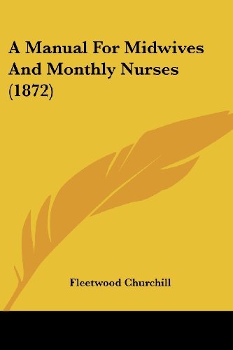 Cover for Fleetwood Churchill · A Manual for Midwives and Monthly Nurses (1872) (Paperback Bog) (2008)