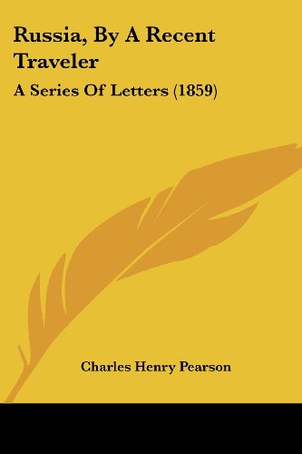 Cover for Charles Henry Pearson · Russia, by a Recent Traveler: a Series of Letters (1859) (Paperback Book) (2008)