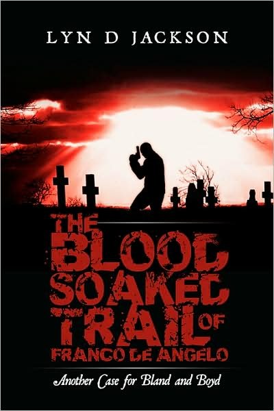 Cover for Lyn D Jackson · The Blood Soaked Trail of Franco De Angelo: Another Case for Bland and Boyd (Pocketbok) (2009)