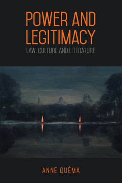 Cover for Anne Quema · Power and Legitimacy: Law, Culture, and Literature (Hardcover Book) (2015)
