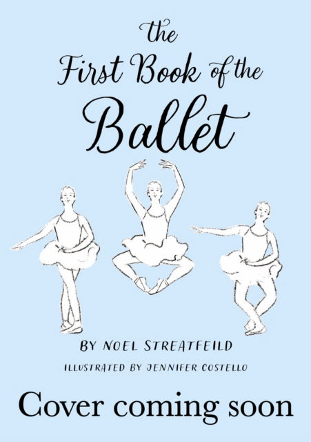 Cover for Noel Streatfeild · The First Book of the Ballet (Hardcover Book) (2026)