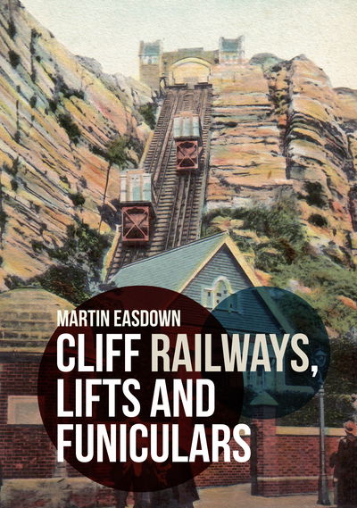 Cover for Martin Easdown · Cliff Railways, Lifts and Funiculars (Paperback Book) (2018)