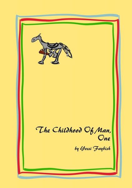 Cover for Yossi Faybish · The Childhood Of Man, One (Paperback Book) (2010)