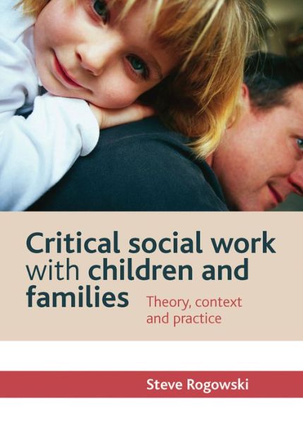 Cover for Steve Rogowski · Critical Social Work with Children and Families: Theory, Context and Practice (Hardcover Book) (2013)