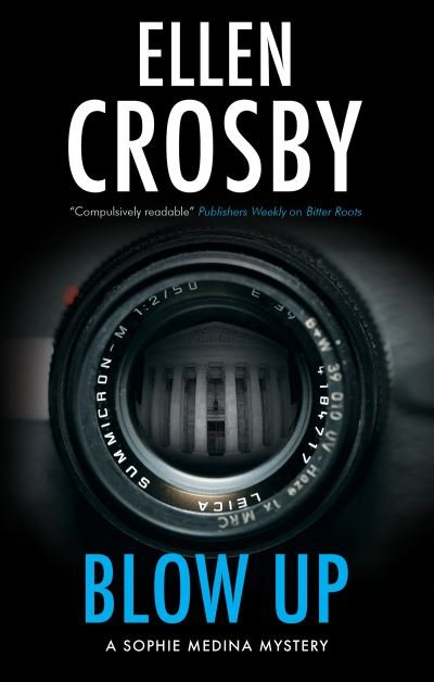 Cover for Ellen Crosby · Blow Up - A Sophie Medina Mystery (Innbunden bok) [Main edition] (2023)