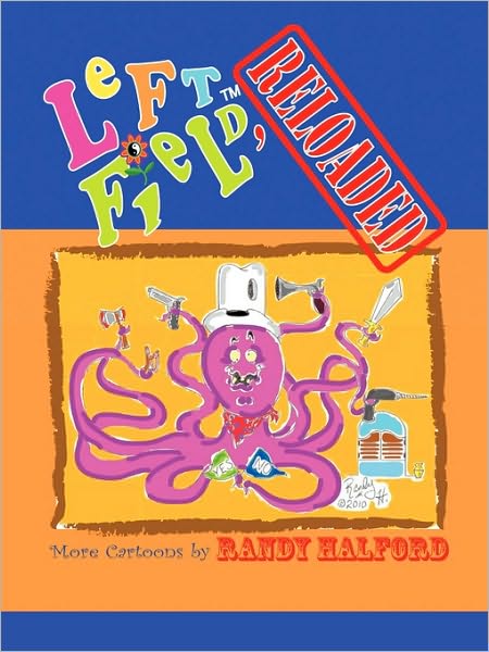 Cover for Randy Halford · Left Field, Reloaded: More Cartoons by Randy Halford (Paperback Book) (2010)