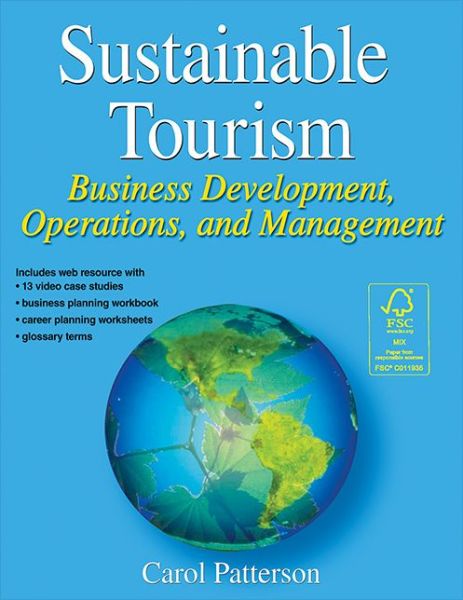 Sustainable Tourism: Business Development, Operations and Management - Carol Patterson - Książki - Human Kinetics Publishers - 9781450460033 - 11 września 2015