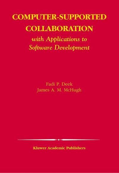 Cover for Fadi P. Deek · Computer-Supported Collaboration: With Applications to Software Development - The Springer International Series in Engineering and Computer Science (Paperback Book) [Softcover reprint of the original 1st ed. 2003 edition] (2012)