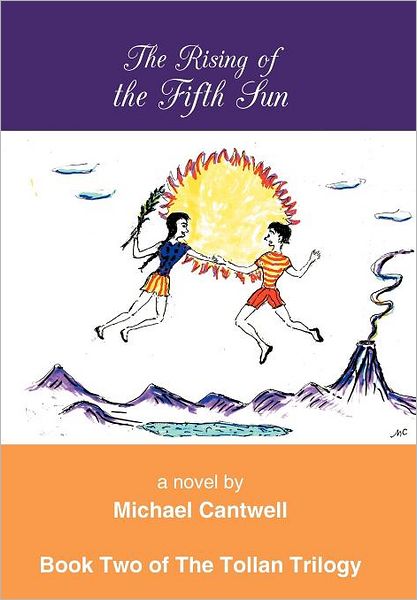 The Rising of the Fifth Sun - Michael Cantwell - Libros - iUniverse - 9781462072033 - 6 de enero de 2012