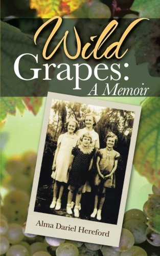 Cover for Alma Dariel Hereford · Wild Grapes: a Memoir (Pocketbok) (2013)