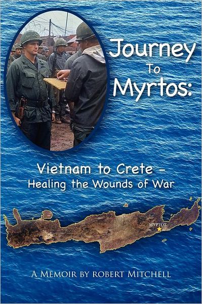 Cover for Robert Mitchell · Journey to Myrtos: Vietnam to Crete--healing the Wounds of War (Take the Long Way Home) (Paperback Book) (2011)